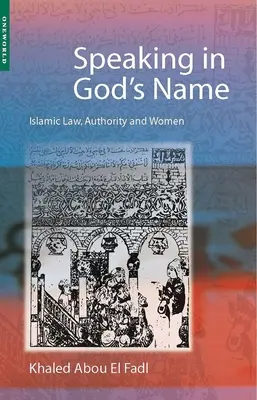Hablar en nombre de Dios: La ley islámica, la autoridad y la mujer - Speaking in God's Name: Islamic Law, Authority and Women