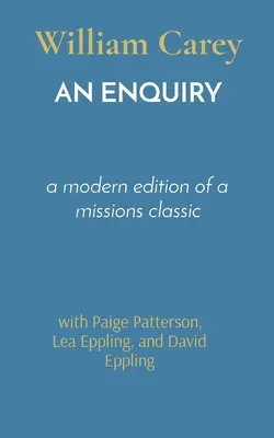 Una investigación: edición moderna de un clásico de las misiones - An Enquiry: a modern edition of a missions classic