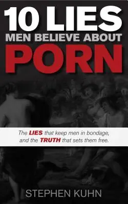 10 mentiras que los hombres creen sobre el porno - 10 Lies Men Believe about Porn