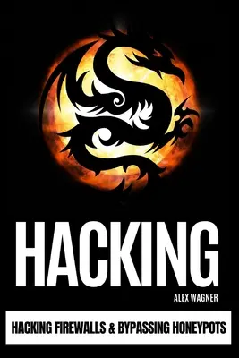 Hacking: Hackear cortafuegos y evitar Honeypots - Hacking: Hacking Firewalls & Bypassing Honeypots