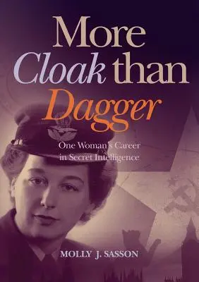 Más capa que espada: La carrera de una mujer en la inteligencia secreta - More Cloak Than Dagger: One Woman's Career in Secret Intelligence