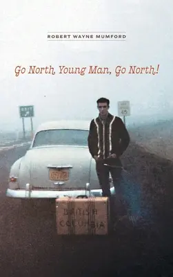 Ve al norte, joven, ¡ve al norte! - Go North Young Man, Go North!
