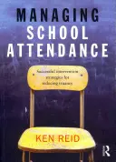 Gestión de la asistencia escolar: Estrategias de intervención eficaces para reducir el absentismo escolar - Managing School Attendance: Successful Intervention Strategies for Reducing Truancy