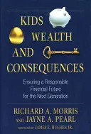 Niños, riqueza y consecuencias: Garantizar un futuro financiero responsable a la próxima generación - Kids, Wealth, and Consequences: Ensuring a Responsible Financial Future for the Next Generation