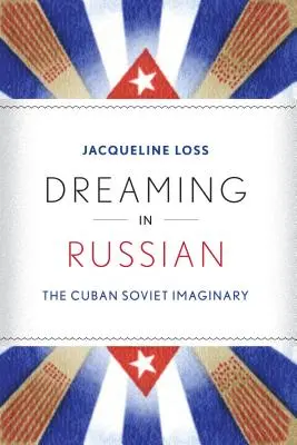 Soñar en ruso: El imaginario cubano-soviético - Dreaming in Russian: The Cuban Soviet Imaginary