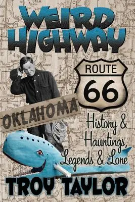 Weird Highway: Oklahoma: Historia, leyendas y leyendas de la Ruta 66 - Weird Highway: Oklahoma: Route 66 History and Hauntings, Legends and Lore