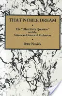 Ese noble sueño: La «cuestión de la objetividad» y la profesión histórica estadounidense - That Noble Dream: The 'Objectivity Question' and the American Historical Profession