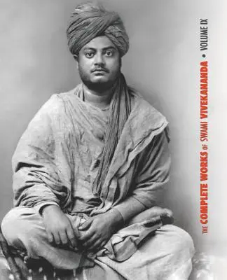 Las Obras Completas de Swami Vivekananda, Volumen 9: Epístolas - Quinta Serie, Conferencias y Discursos, Apuntes de Conferencias y Clases, Escritos: Prosa y - The Complete Works of Swami Vivekananda, Volume 9: Epistles - Fifth Series, Lectures and Discourses, Notes of Lectures and Classes, Writings: Prose an