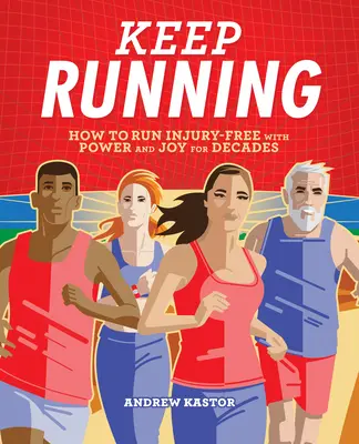 Keep Running: Cómo correr sin lesiones con energía y alegría durante décadas - Keep Running: How to Run Injury-Free with Power and Joy for Decades