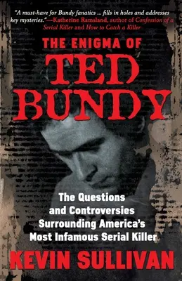 El Enigma De Ted Bundy: Las preguntas y controversias en torno al asesino en serie más infame de Estados Unidos - The Enigma Of Ted Bundy: The Questions and Controversies Surrounding America's Most Infamous Serial Killer