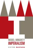 El imperialismo de las minorías modelo - Model-Minority Imperialism