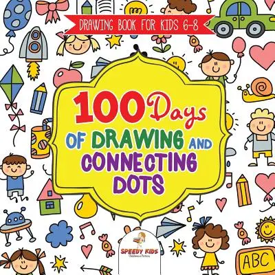 Libro de dibujo para niños de 6 a 8 años. 100 días dibujando y uniendo puntos. La promesa de una actividad al día para mejorar la agudeza mental (All Things Not Living - Drawing Book for Kids 6-8. 100 Days of Drawing and Connecting Dots. The One Activity Per Day Promise for Improved Mental Acuity (All Things Not Living