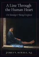Una línea a través del corazón humano: Pecar y ser perdonado - A Line Through the Human Heart: On Sinning and Being Forgiven