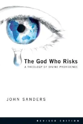 El Dios que arriesga: Una teología de la divina providencia - The God Who Risks: A Theology of Divine Providence