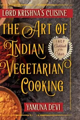 La cocina de Lord Krishna: El arte de la cocina vegetariana india - Lord Krishna's Cuisine: The Art of Indian Vegetarian Cooking