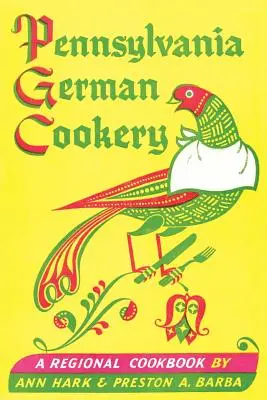 Pennsylvania German Cookery: Un libro de cocina regional - Pennsylvania German Cookery: A Regional Cookbook