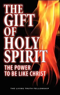El don del Espíritu Santo: El poder de ser como Cristo - The Gift Of Holy Spirit: The Power To Be Like Christ