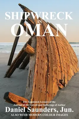 Naufragio en Omán: Diario de los viajes y sufrimientos de Daniel Saunders, Jun - Shipwreck in Oman: A Journal of the Travels and Sufferings of Daniel Saunders, Jun