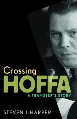 Cruzando Hoffa: La historia de un camionero - Crossing Hoffa: A Teamster's Story