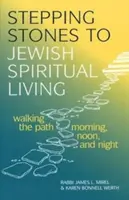 Pasos hacia la vida espiritual judía: Walking the Path Morning, Noon, and Night - Stepping Stones to Jewish Spiritual Living: Walking the Path Morning, Noon, and Night