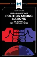 Análisis de La política entre naciones de Hans J. Morgenthau - An Analysis of Hans J. Morgenthau's Politics Among Nations