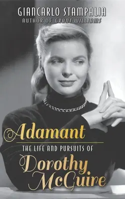 Adamant: The Life and Pursuits of Dorothy McGuire (tapa dura) - Adamant: The Life and Pursuits of Dorothy McGuire (hardback)