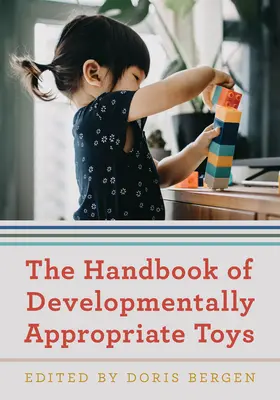 El manual de juguetes apropiados para el desarrollo - The Handbook of Developmentally Appropriate Toys