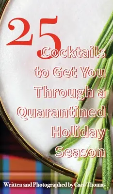 25 cócteles para pasar unas fiestas en cuarentena - 25 Cocktails to Get You Through a Quarantined Holiday Season