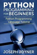 Programación Python para Principiantes: Tutorial de Lenguaje de Programación Python - Python Programming for Beginners: Python Programming Language Tutorial