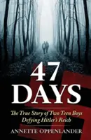 47 días: La verdadera historia de dos adolescentes que desafiaron al Reich de Hitler - 47 Days: The True Story of Two Teen Boys Defying Hitler's Reich