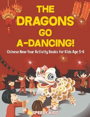 Los Dragones Bailan Libros de actividades del Año Nuevo Chino para niños de 5 a 6 años - The Dragons Go A-Dancing! Chinese New Year Activity Books for Kids Age 5-6