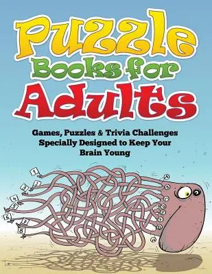 Libros de rompecabezas para adultos (juegos, rompecabezas y trivialidades especialmente diseñados para mantener joven el cerebro) - Puzzle Books for Adults (Games, Puzzles & Trivia Challenges Specially Designed to Keep Your Brain Young)