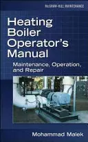 Manual del operador de calderas de calefacción: Mantenimiento, Operación y Reparación: Mantenimiento, Operación y Reparación - Heating Boiler Operator's Manual: Maintenance, Operation, and Repair: Maintenance, Operation, and Repair