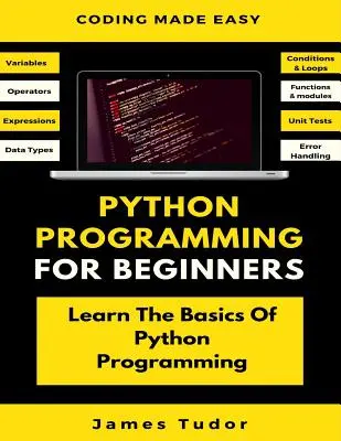 Programación En Python Para Principiantes: Aprenda Los Conceptos Básicos De La Programación En Python (Python Crash Course, Programming for Dummies) - Python Programming For Beginners: Learn The Basics Of Python Programming (Python Crash Course, Programming for Dummies)