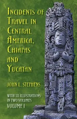 Incidentes de viaje por Centroamérica, Chiapas y Yucatán, Tomo I, 1 - Incidents of Travel in Central America, Chiapas, and Yucatan, Volume I, 1