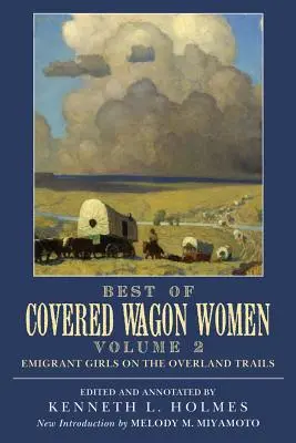 Lo mejor de Covered Wagon Women: Emigrantes en las rutas terrestres - Best of Covered Wagon Women: Emigrant Girls on the Overland Trails