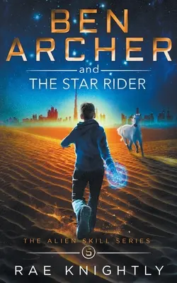 Ben Archer y el Jinete de las Estrellas (Serie de Habilidades Alienígenas, Libro 5) - Ben Archer and the Star Rider (The Alien Skill Series, Book 5)