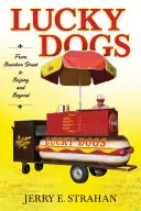Lucky Dogs: de Bourbon Street a Pekín y más allá - Lucky Dogs: From Bourbon Street to Beijing and Beyond
