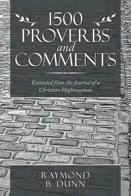 1500 Proverbios y Comentarios: Extraídos del diario de un salteador de caminos cristiano - 1500 Proverbs and Comments: Extracted from the Journal of a Christian Highwayman