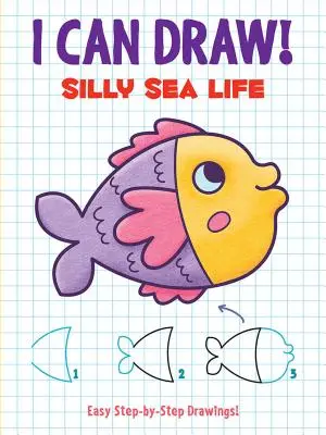 Sé dibujar Vida marina: Dibujos fáciles paso a paso - I Can Draw! Silly Sea Life: Easy Step-By-Step Drawings