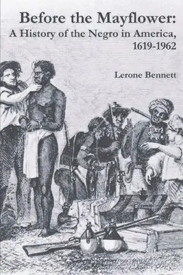 Antes del Mayflower: Historia del negro en América, 1619-1962 - Before the Mayflower: A History of the Negro in America, 1619-1962