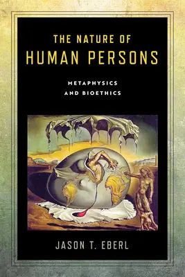 La naturaleza de la persona humana: Metafísica y bioética - The Nature of Human Persons: Metaphysics and Bioethics