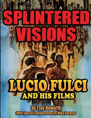 Visiones fragmentadas Lucio Fulci y sus películas - Splintered Visions Lucio Fulci and His Films