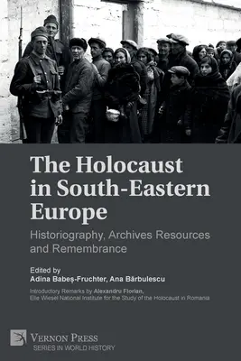 El Holocausto en el Sudeste de Europa: historiografía, archivos y memoria - The Holocaust in South-Eastern Europe: Historiography, Archives Resources and Remembrance