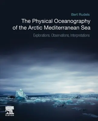 La oceanografía física del mar Mediterráneo ártico: Exploraciones, observaciones e interpretaciones - The Physical Oceanography of the Arctic Mediterranean Sea: Explorations, Observations, Interpretations