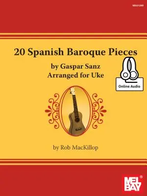 20 piezas barrocas españolas de Gaspar Sanz arregladas para ukelele - 20 Spanish Baroque Pieces by Gaspar Sanz Arranged for Uke