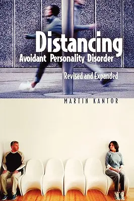 El distanciamiento: Trastorno de la personalidad por evitación, revisado y ampliado (Revisado) - Distancing: Avoidant Personality Disorder, Revised and Expanded (Revised)