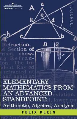 Matemáticas elementales desde un punto de vista avanzado: Aritmética, Álgebra, Análisis - Elementary Mathematics from an Advanced Standpoint: Arithmetic, Algebra, Analysis