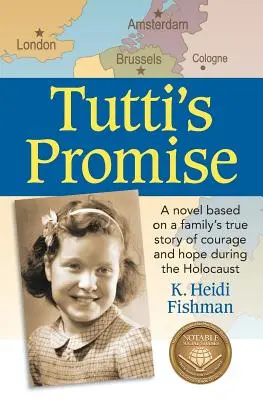 La promesa de Tutti: Una novela basada en la historia real de coraje y esperanza de una familia durante el Holocausto - Tutti's Promise: A novel based on a family's true story of courage and hope during the Holocaust