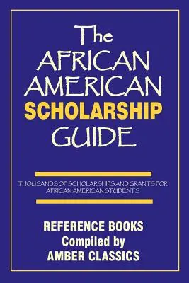 La guía de becas afroamericanas - The African American Scholarship Guide